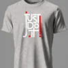 Just Do It T-Shirt Unisex |  100% Pure Cotton