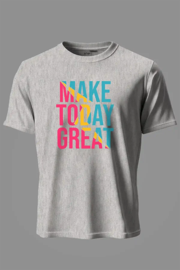Make Today Great T-Shirt Unisex |  100% Pure Cotton