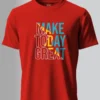 Make Today Great T-Shirt Unisex |  100% Pure Cotton
