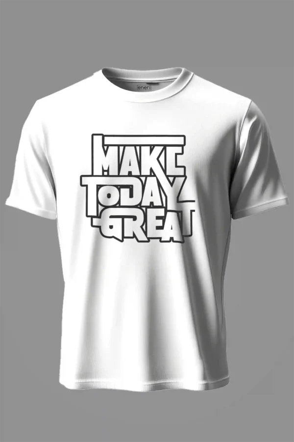 Make Today Great T-Shirt Unisex |  100% Pure Cotton