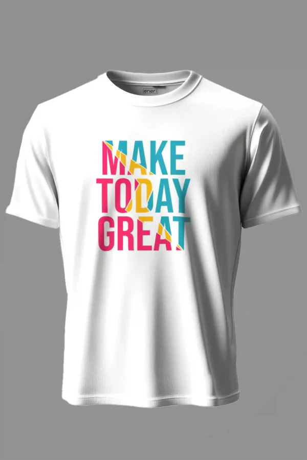 Make Today Great T-Shirt Unisex |  100% Pure Cotton